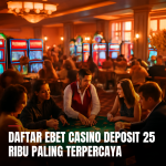 ebet casino deposit 25 ribu