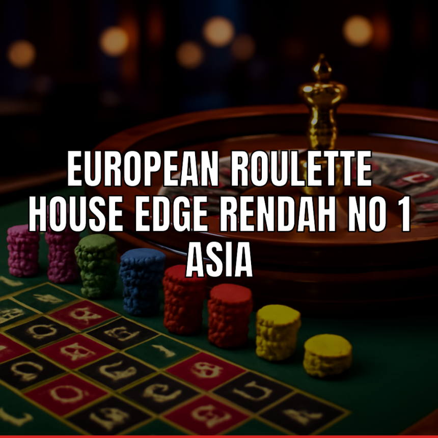 european roulette house edge rendah no 1 asia
